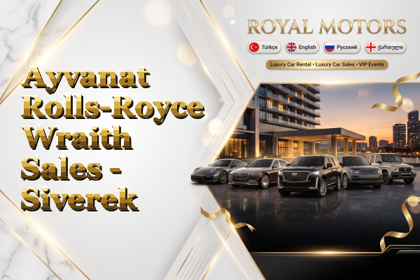 Ayvanat Rolls-Royce Wraith Sales - Siverek