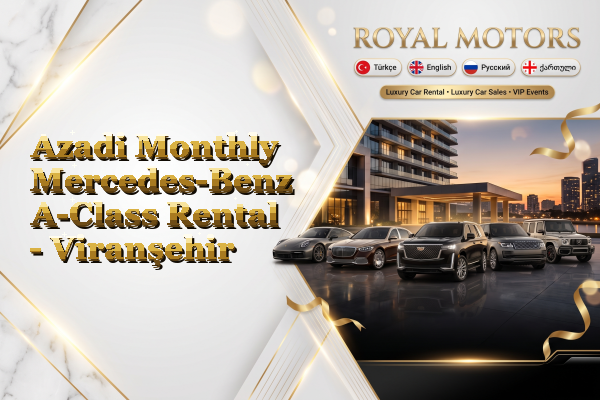 Azadi Monthly Mercedes-Benz A-Class Rental - Viranşehir