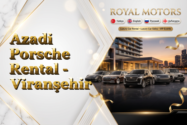 Azadi Porsche Rental - Viranşehir