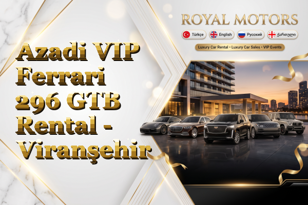 Azadi VIP Ferrari 296 GTB Rental - Viranşehir