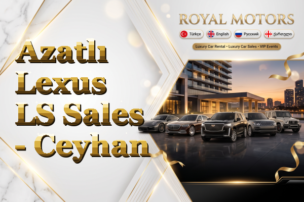 Azatlı Lexus LS Sales - Ceyhan