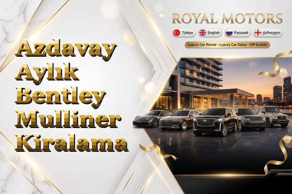 Azdavay Aylık Bentley Mulliner Kiralama