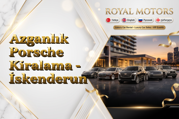Azganlık Porsche Kiralama - İskenderun