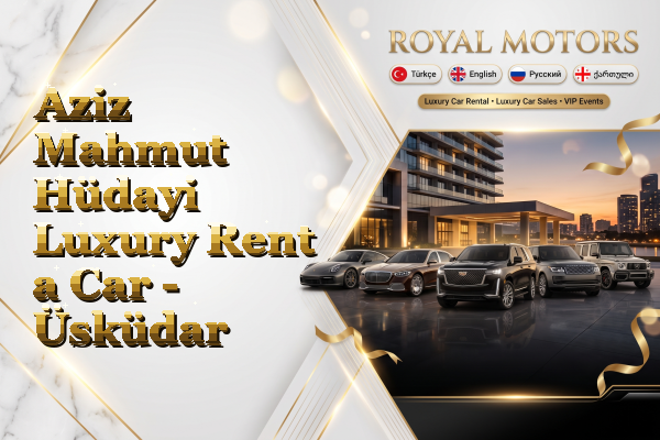 Aziz Mahmut Hüdayi Luxury Rent a Car - Üsküdar