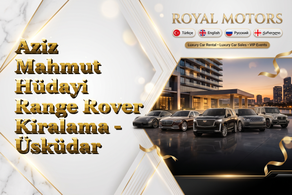 Aziz Mahmut Hüdayi Range Rover Kiralama - Üsküdar