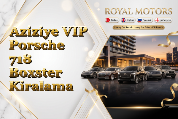 Aziziye VIP Porsche 718 Boxster Kiralama