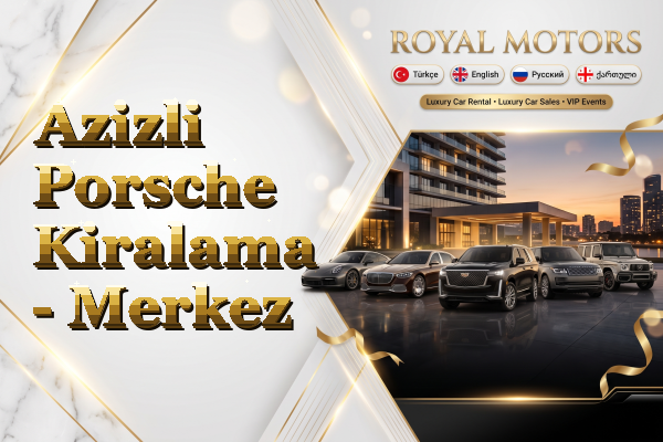 Azizli Porsche Kiralama - Merkez