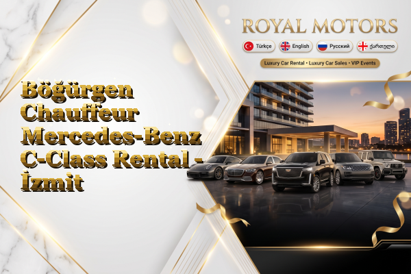 Böğürgen Chauffeur Mercedes-Benz C-Class Rental - İzmit