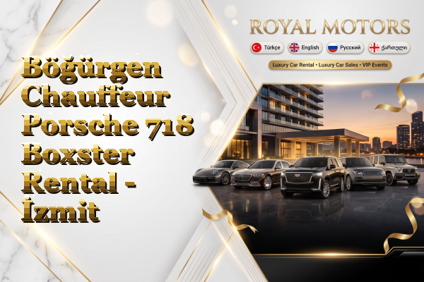 Böğürgen Chauffeur Porsche 718 Boxster Rental - İzmit