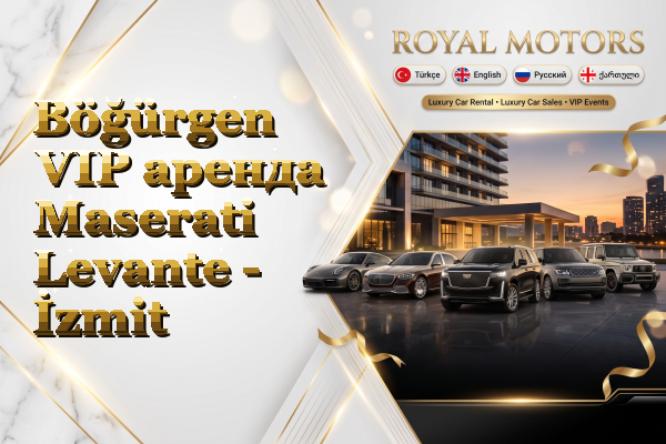 Böğürgen VIP аренда Maserati Levante - İzmit