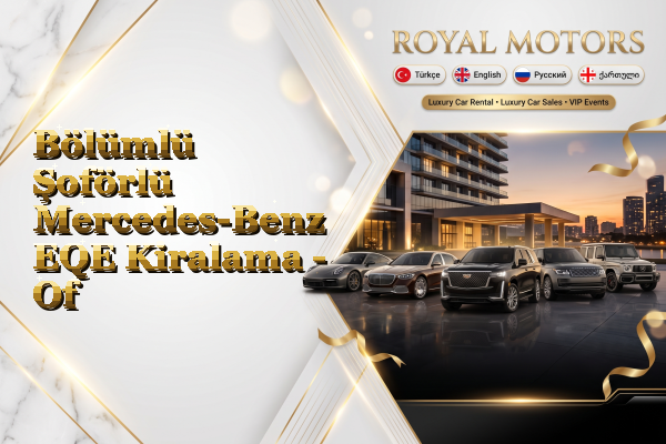 Bölümlü Şoförlü Mercedes-Benz EQE Kiralama - Of