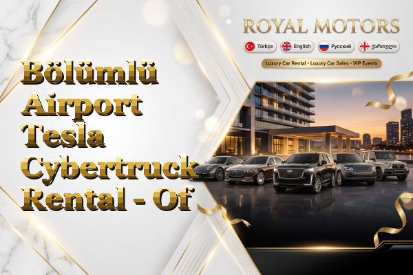 Bölümlü Airport Tesla Cybertruck Rental - Of