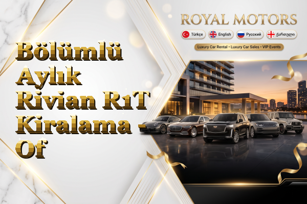Bölümlü Aylık Rivian R1T Kiralama - Of