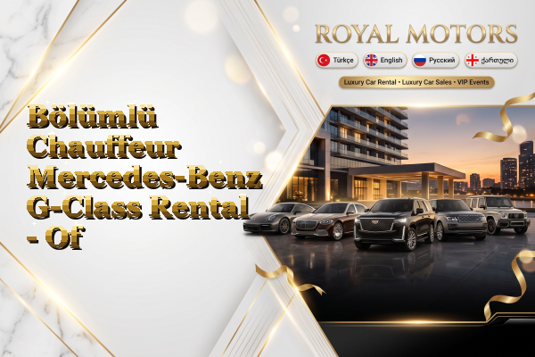Bölümlü Chauffeur Mercedes-Benz G-Class Rental - Of