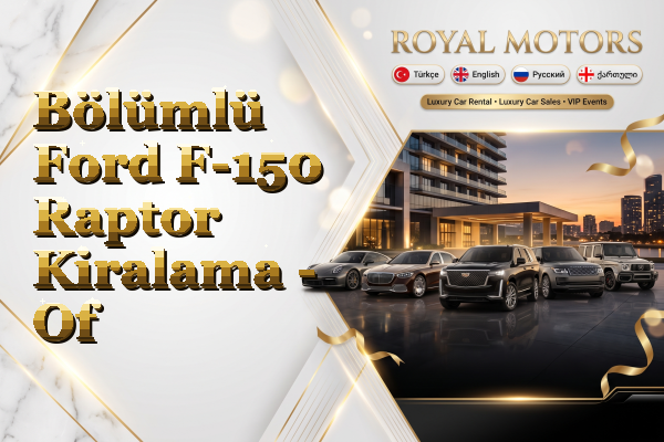Bölümlü Ford F-150 Raptor Kiralama - Of
