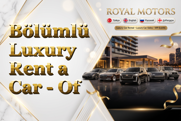Bölümlü Luxury Rent a Car - Of
