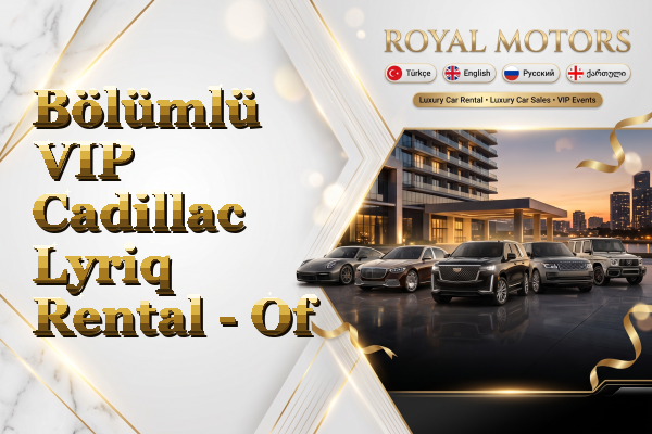 Bölümlü VIP Cadillac Lyriq Rental - Of