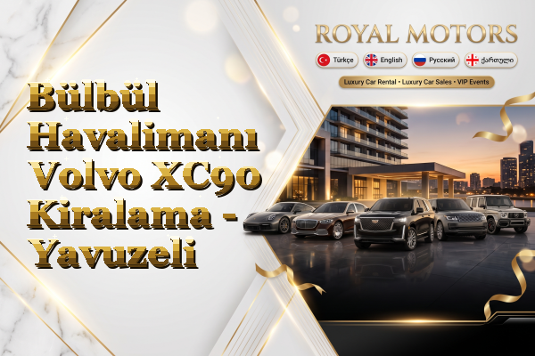 Bülbül Havalimanı Volvo XC90 Kiralama - Yavuzeli