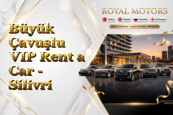 Büyük Çavuşlu VIP Rent a Car - Silivri