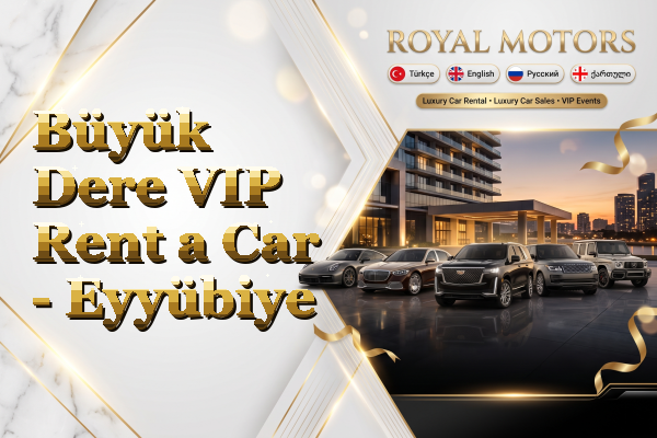 Büyük Dere VIP Rent a Car - Eyyübiye