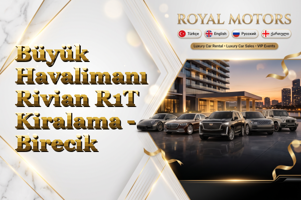 Büyük Havalimanı Rivian R1T Kiralama - Birecik