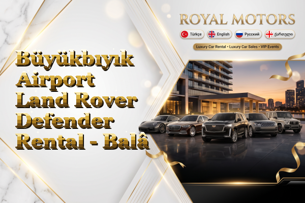 Büyükbıyık Airport Land Rover Defender Rental - Balâ