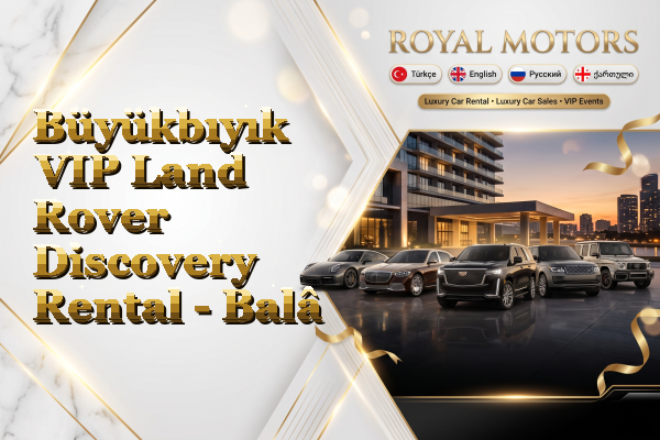 Büyükbıyık VIP Land Rover Discovery Rental - Balâ