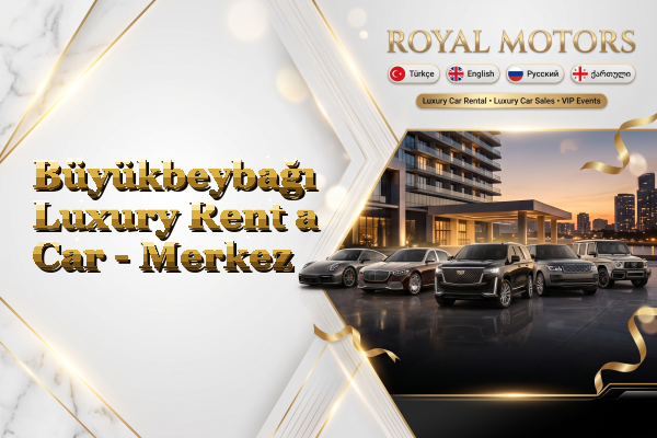 Büyükbeybağı Luxury Rent a Car - Merkez
