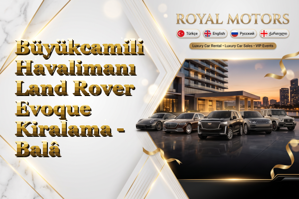Büyükcamili Havalimanı Land Rover Evoque Kiralama - Balâ