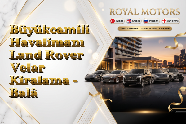 Büyükcamili Havalimanı Land Rover Velar Kiralama - Balâ