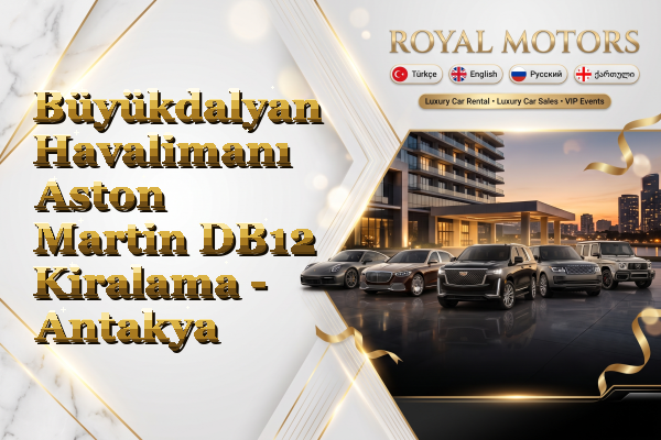 Büyükdalyan Havalimanı Aston Martin DB12 Kiralama - Antakya