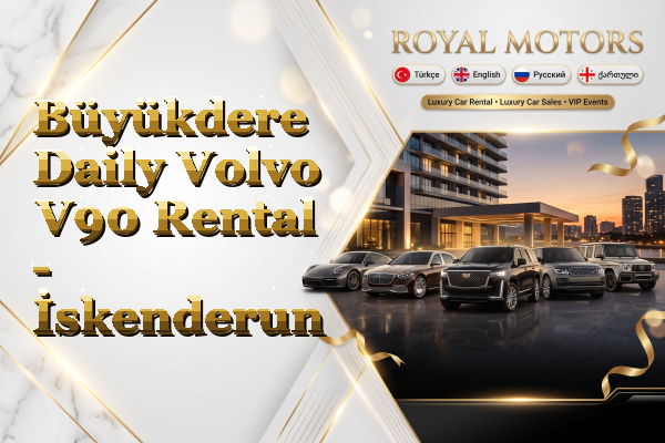 Büyükdere Daily Volvo V90 Rental - İskenderun