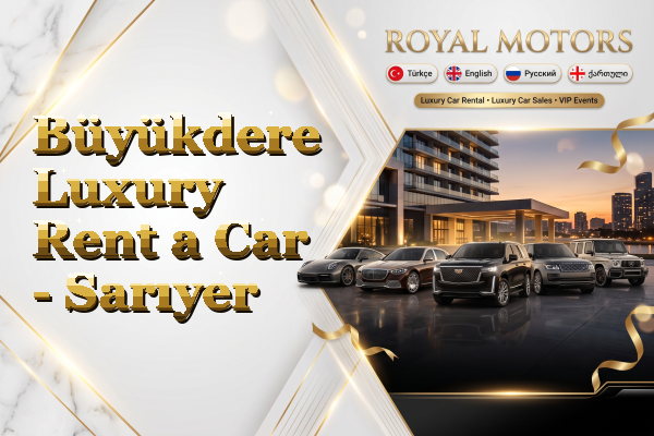 Büyükdere Luxury Rent a Car - Sarıyer