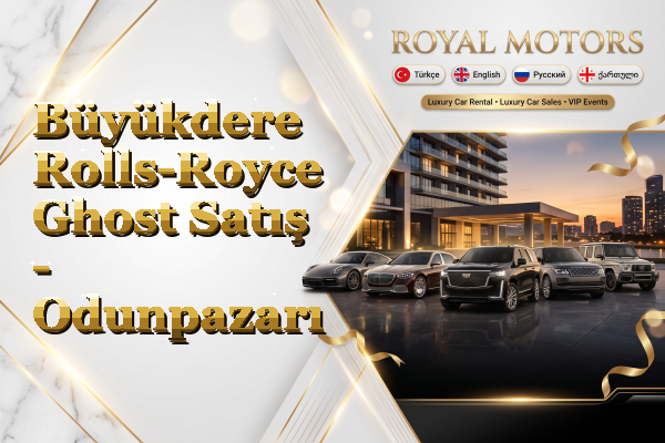 Büyükdere Rolls-Royce Ghost Satış - Odunpazarı