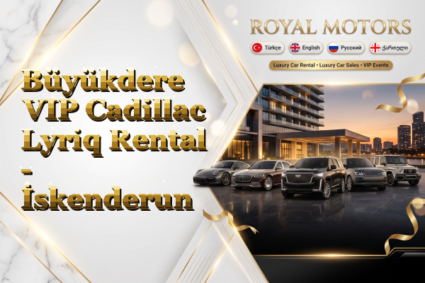 Büyükdere VIP Cadillac Lyriq Rental - İskenderun