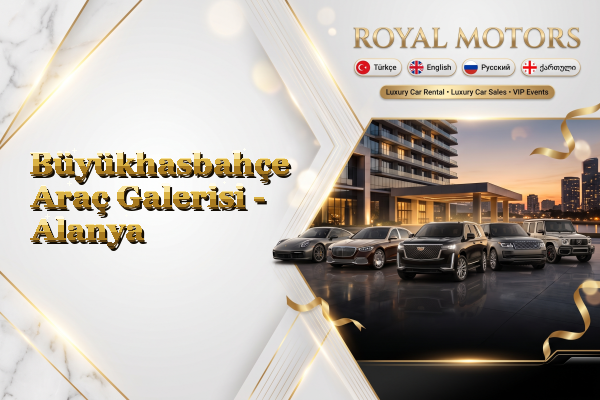 Büyükhasbahçe Araç Galerisi - Alanya