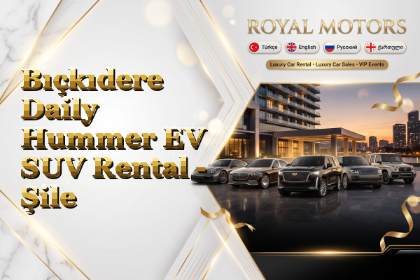 Bıçkıdere Daily Hummer EV SUV Rental - Şile