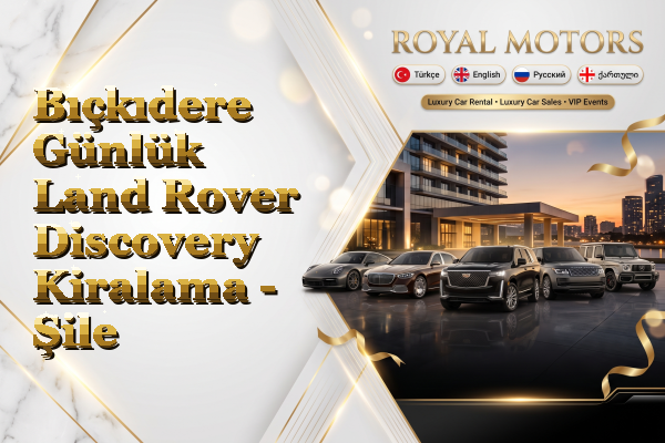 Bıçkıdere Günlük Land Rover Discovery Kiralama - Şile