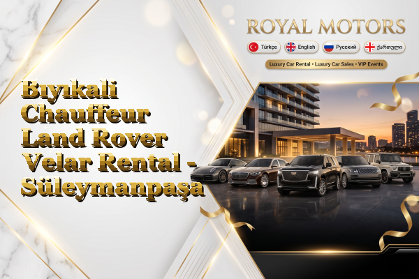 Bıyıkali Chauffeur Land Rover Velar Rental - Süleymanpaşa