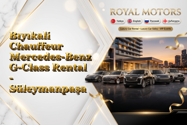 Bıyıkali Chauffeur Mercedes-Benz G-Class Rental - Süleymanpaşa