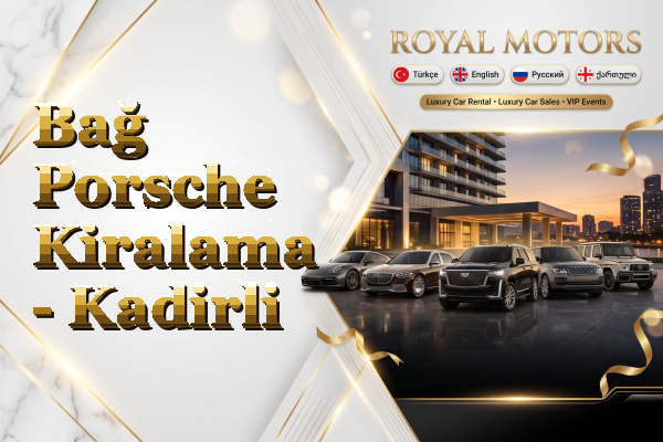 Bağ Porsche Kiralama - Kadirli