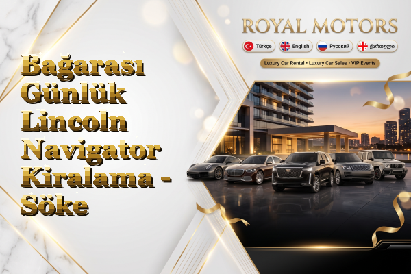 Bağarası Günlük Lincoln Navigator Kiralama - Söke