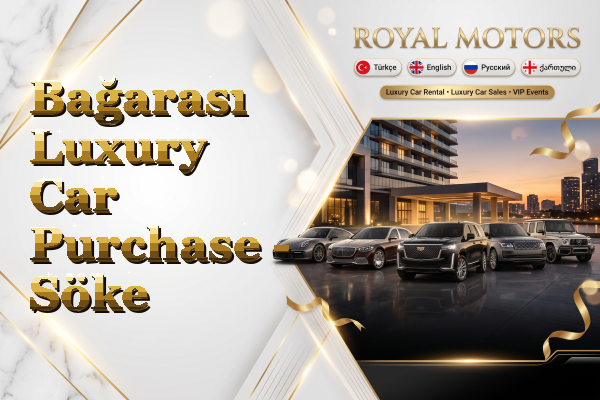 Bağarası Luxury Car Purchase - Söke
