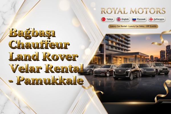 Bağbaşı Chauffeur Land Rover Velar Rental - Pamukkale