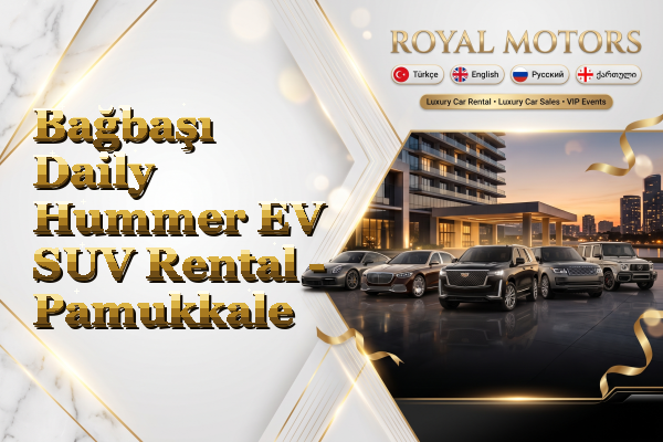 Bağbaşı Daily Hummer EV SUV Rental - Pamukkale
