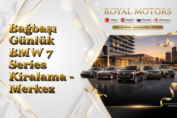 Bağbaşı Günlük BMW 7 Series Kiralama - Merkez