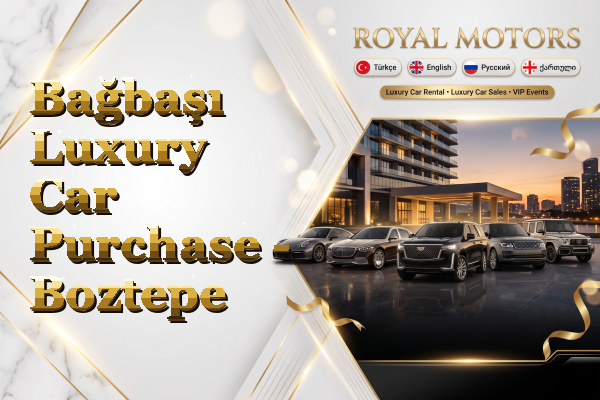 Bağbaşı Luxury Car Purchase - Boztepe