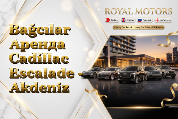 Bağcılar Аренда Cadillac Escalade - Akdeniz