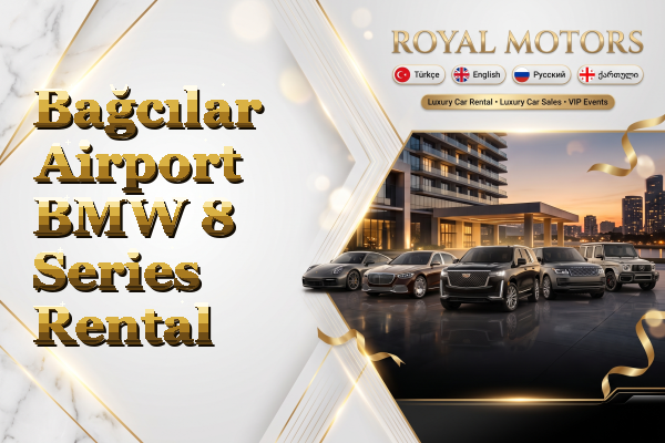 Bağcılar Airport BMW 8 Series Rental