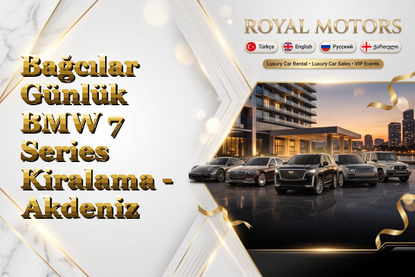 Bağcılar Günlük BMW 7 Series Kiralama - Akdeniz